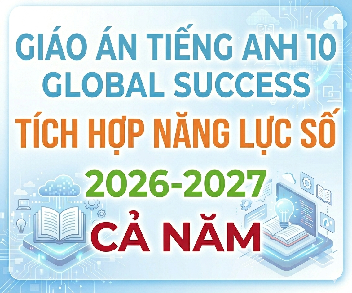Giáo án tiếng anh 10 global success Tích hợp năng lực số 2026-2027 - Cả năm